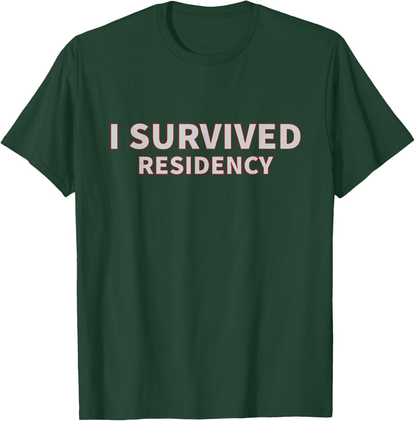 I Survived Residency for Doctors T-Shirt - T-Shirt | Forest