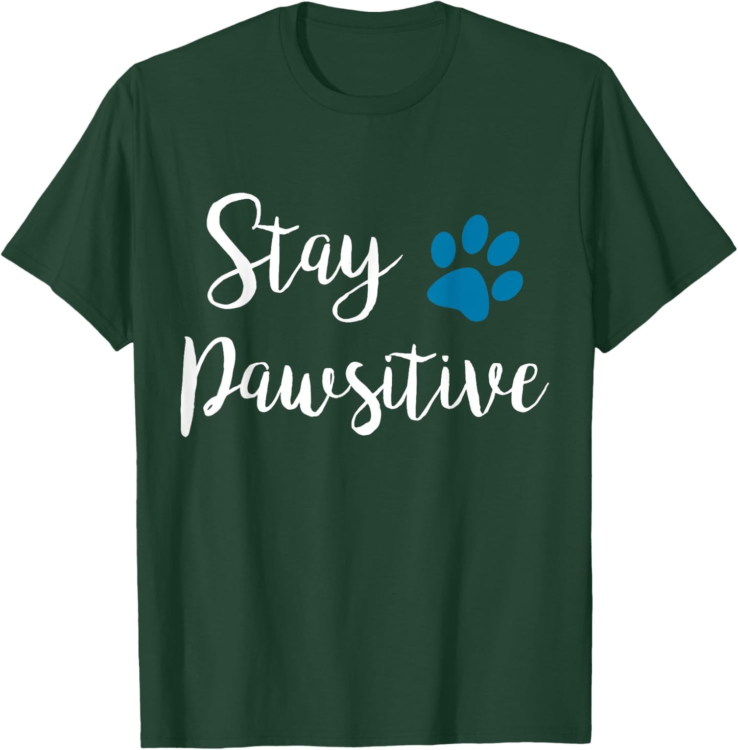 Stay Pawsitive Cute Kitty Puppy Paw Pet Cat Owner Dog Lover Men Women Girls Kids T-Shirt - T-Shirt | Forest