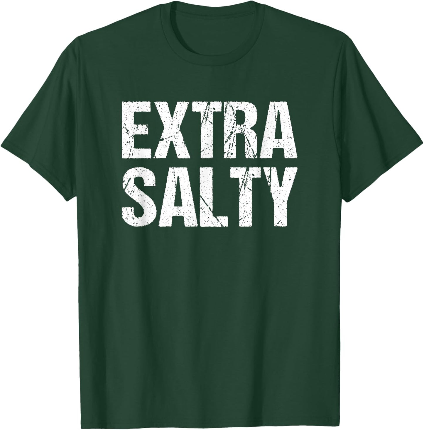 Extra Salty Funny Sassy Pun Snarky Curmudgeon Humor Gift T-Shirt - T-Shirt | Forest