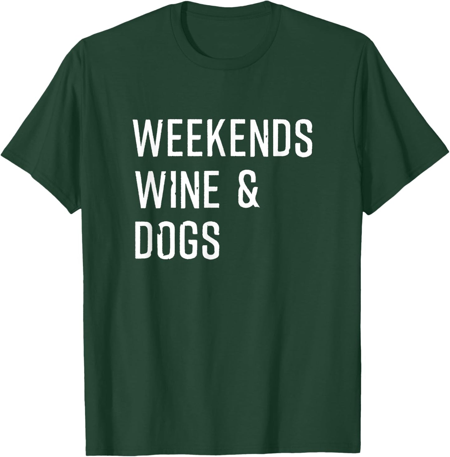 Weekends Wine & Dogs T shirt Funny Dog Lovers Shirt Gift Women T-Shirt - T-Shirt | Forest