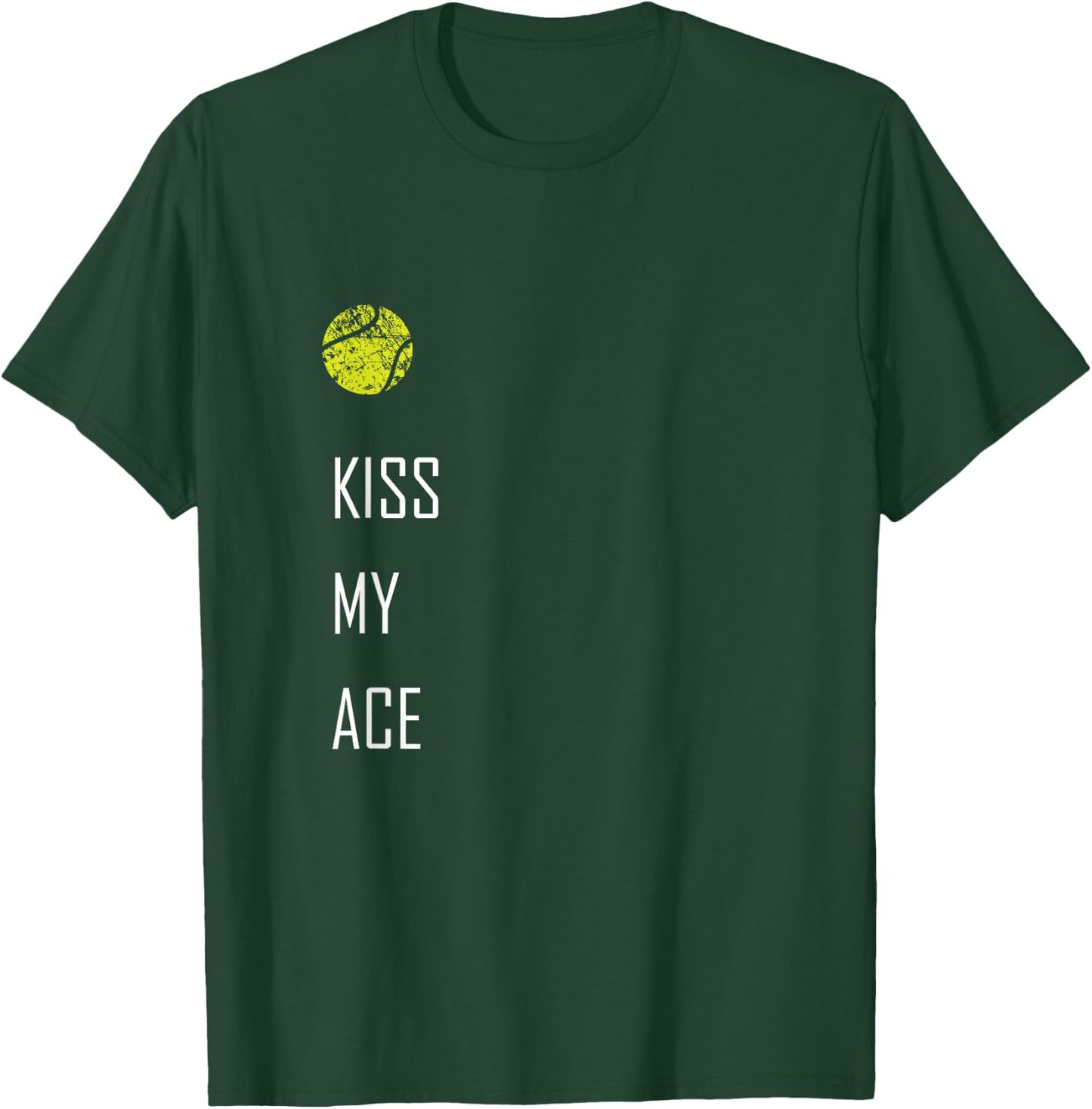 Tennis Ball Kiss My Ace Funny Cute Sports Gift T-Shirt - T-Shirt | Forest