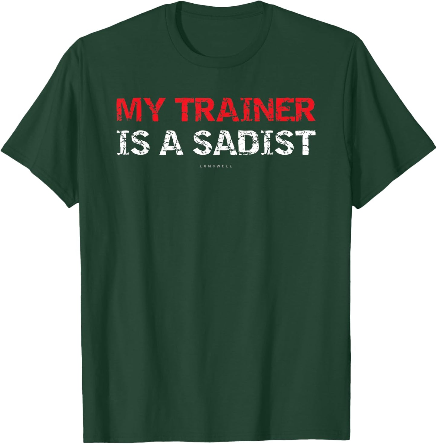 My Trainer Is A Sadist Gift Shirts. Funny Gym T-Shirt - T-Shirt | Forest