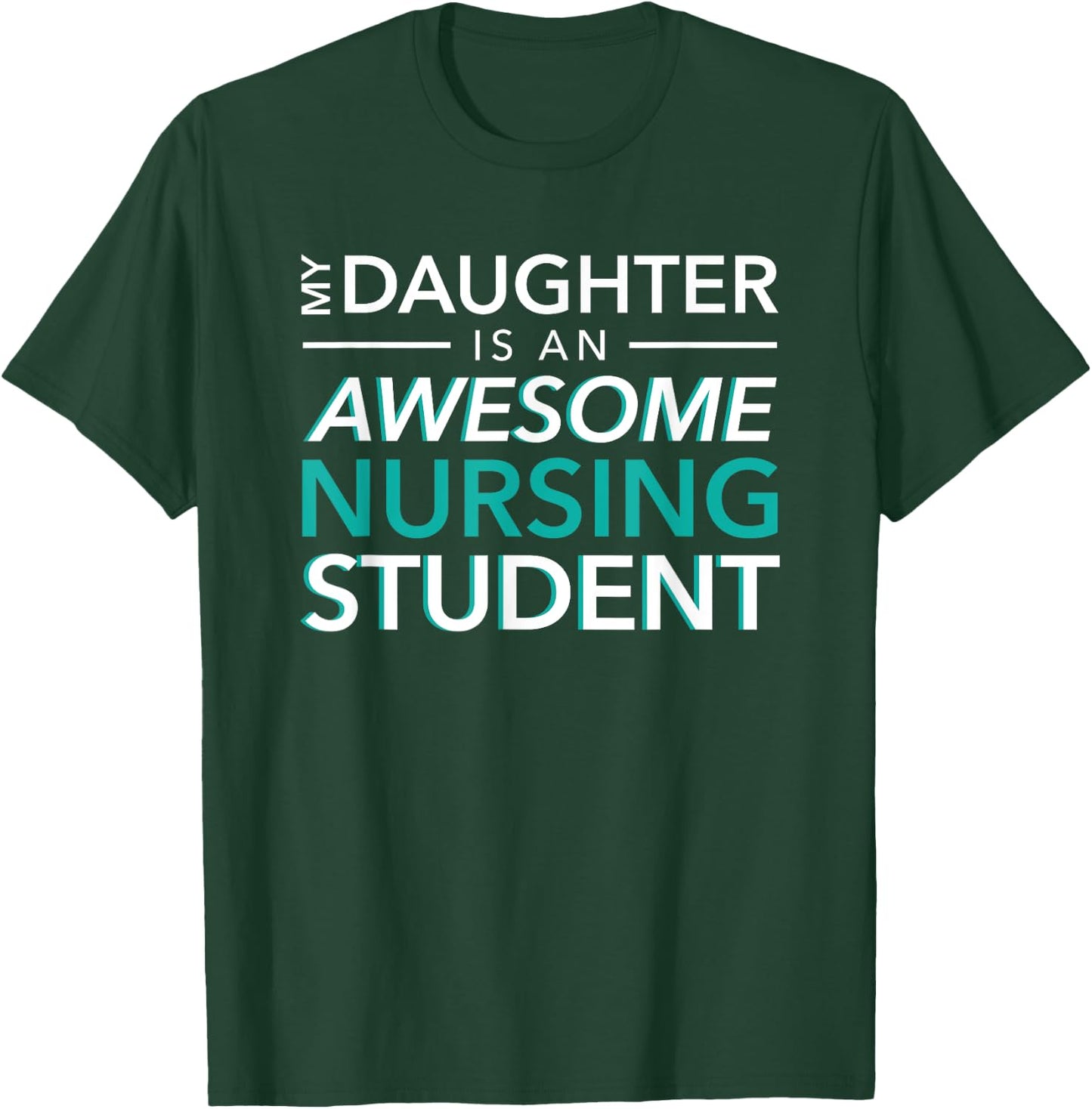 My Daughter an Awesome Nursing Student mom dad nurse T-Shirt - T-Shirt | Forest