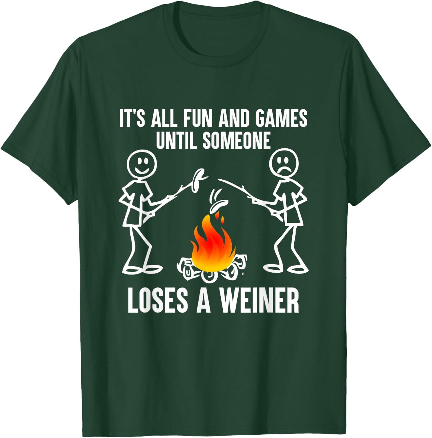 Its All Fun And Games Until Someone Loses A Weiner T-Shirt - T-Shirt | Forest