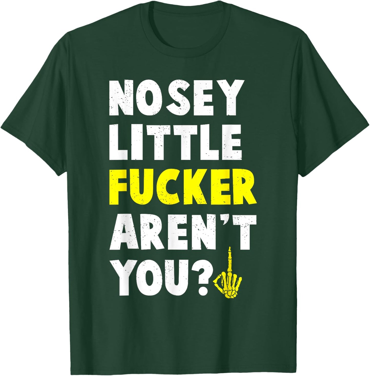 Tiny Text Funny Joke Nosey Fucker Gift T-Shirt - T-Shirt | Forest