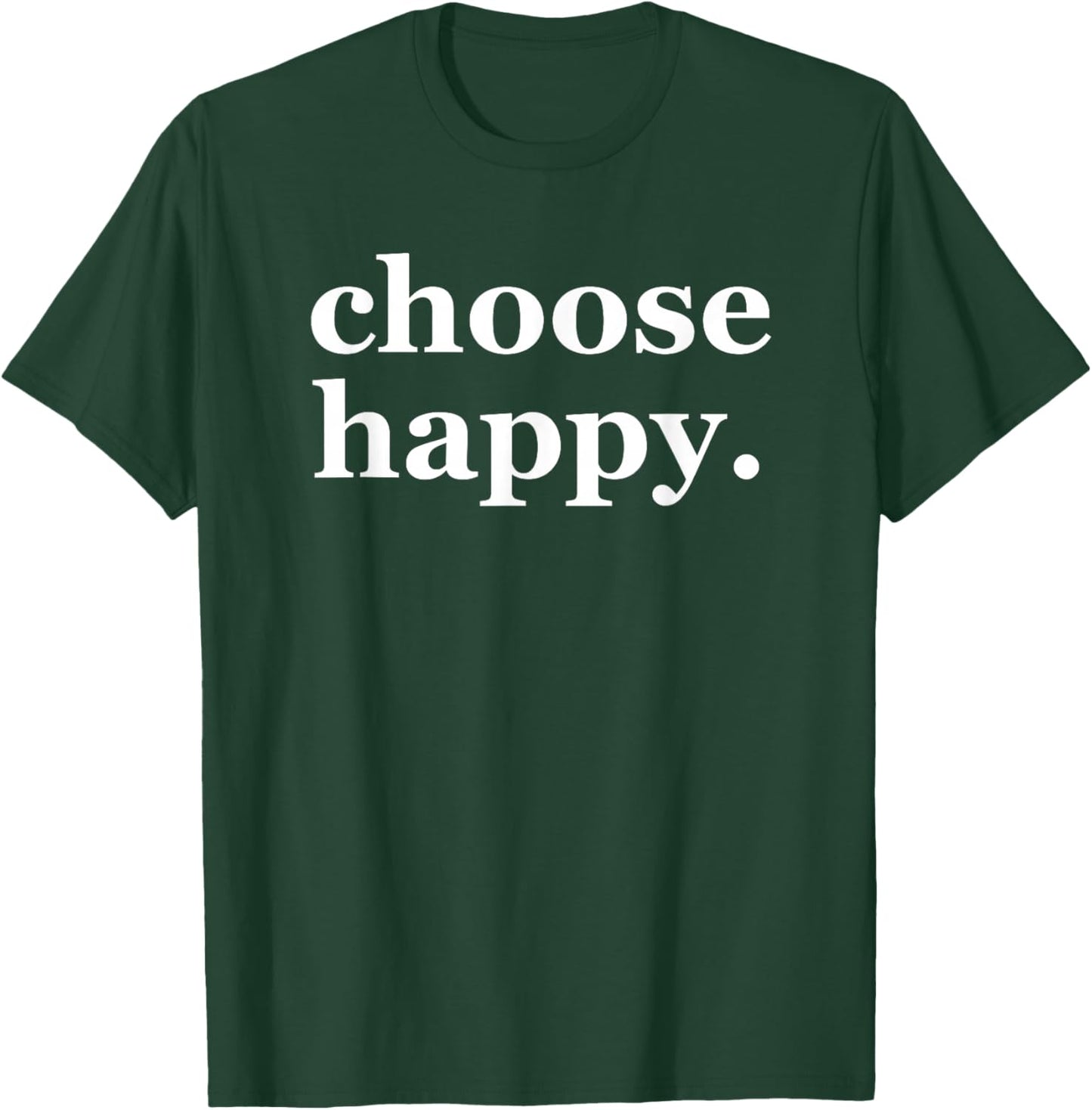 Choose Happy - Happiness Minimalist Motivational Quote T-Shirt - T-Shirt | Forest