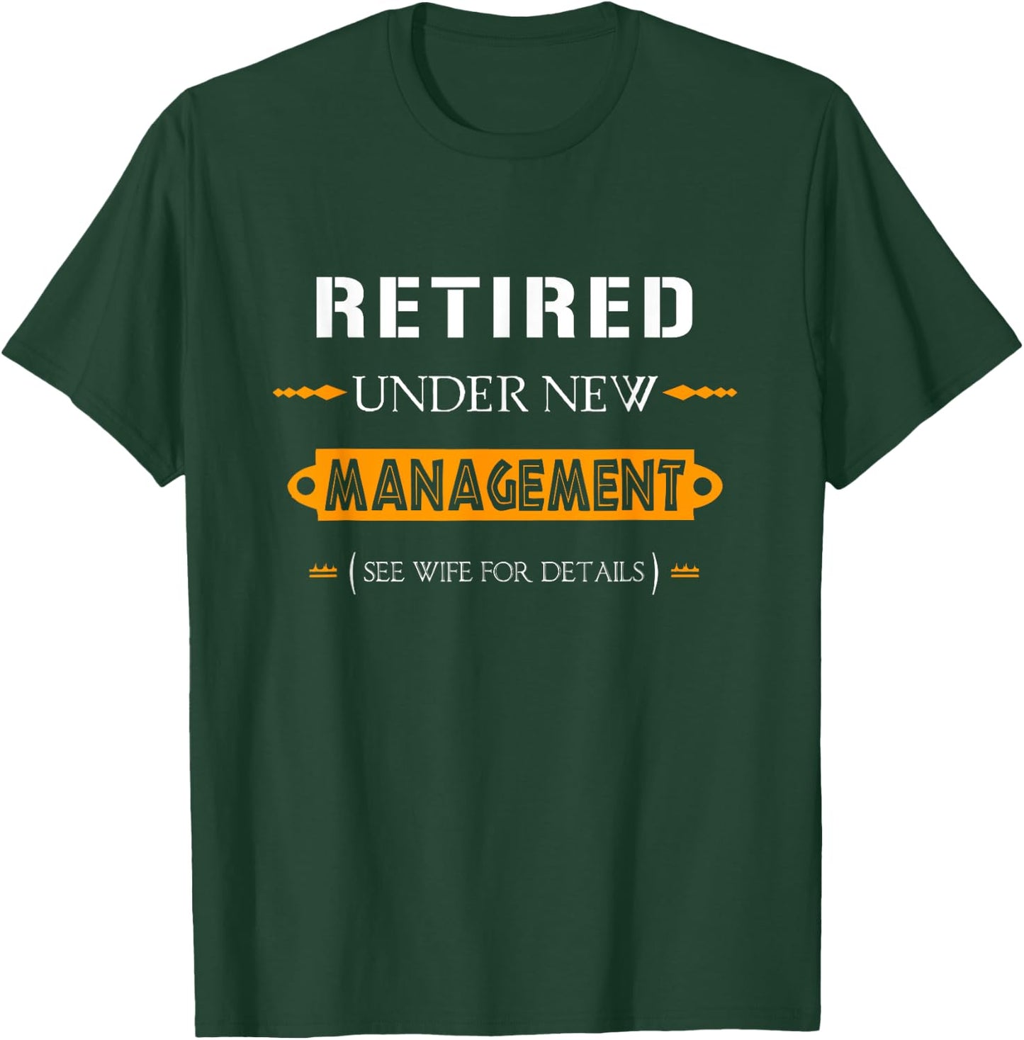 Under New Management - See Wife For Details | Retirement T-Shirt - T-Shirt | Forest