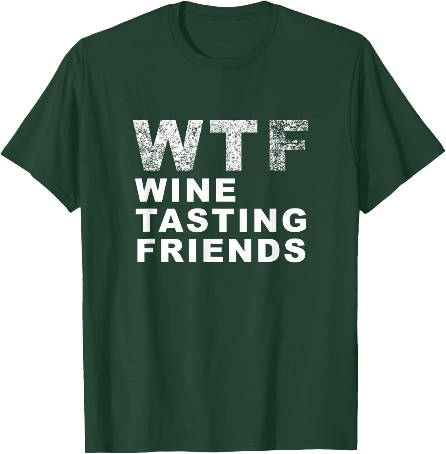 Funny WTF Wine Tasting Friends - Men Women T Shirt T-Shirt - T-Shirt | Forest