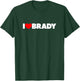 I Love (Heart) Brady T-Shirt - T-Shirt | Forest
