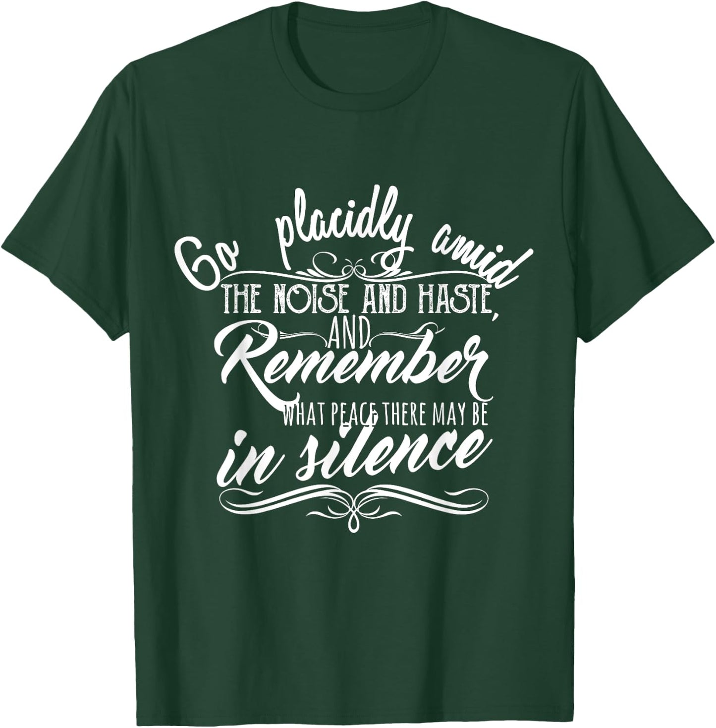 Go Placidly Amid the Noise and Haste Desiderata T-Shirt - T-Shirt | Forest