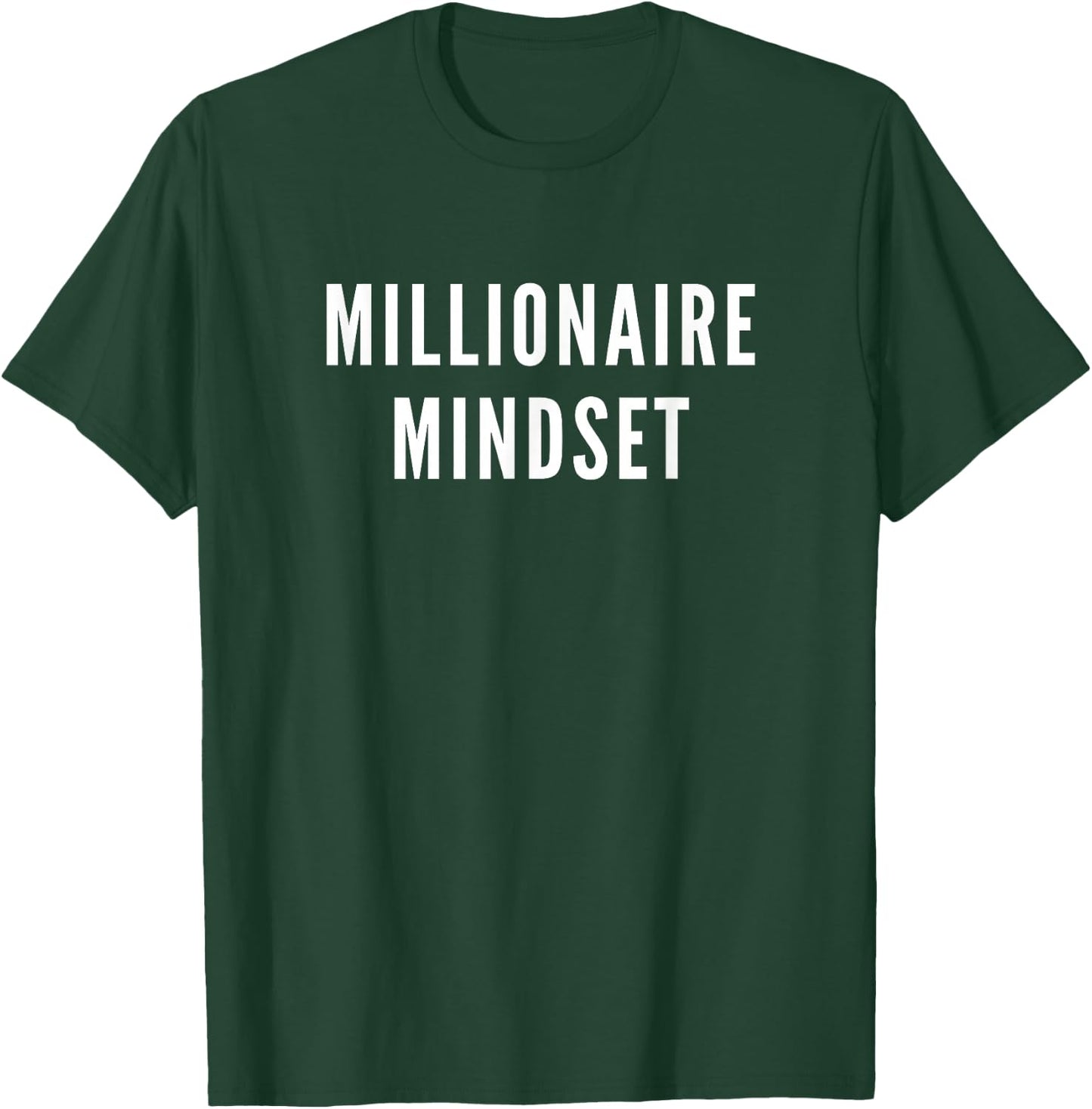Millionaire Mindset Shirt for Successful Entrepreneurs T-Shirt - T-Shirt | Forest