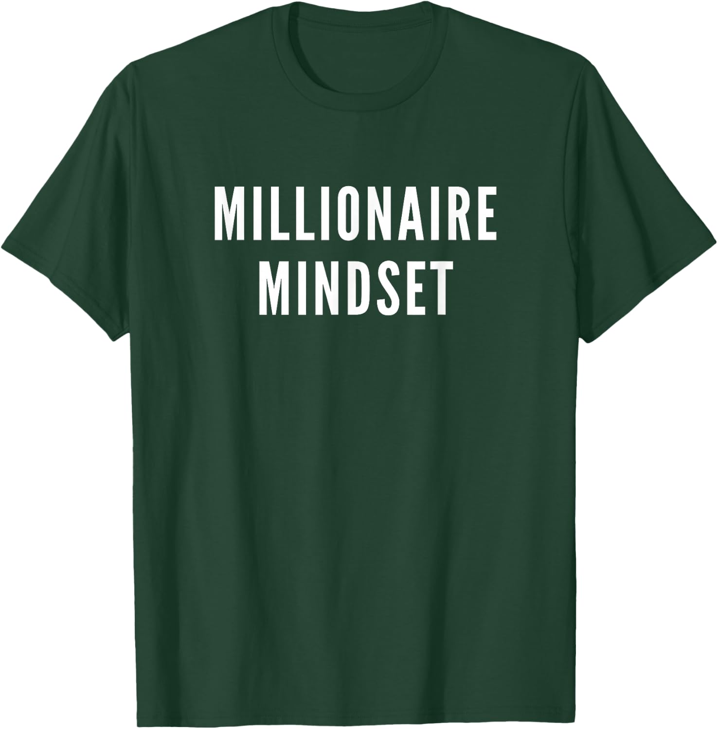 Millionaire Mindset Shirt for Successful Entrepreneurs T-Shirt - T-Shirt | Forest