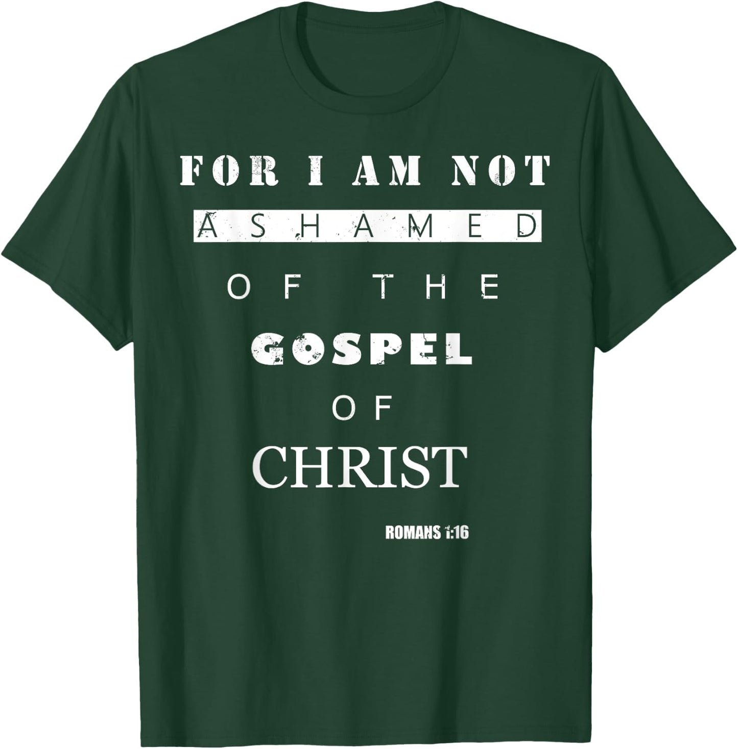 Bible Verse Gifts - ROMANS 1:16 I Am Not Ashamed T-Shirt - T-Shirt | Forest