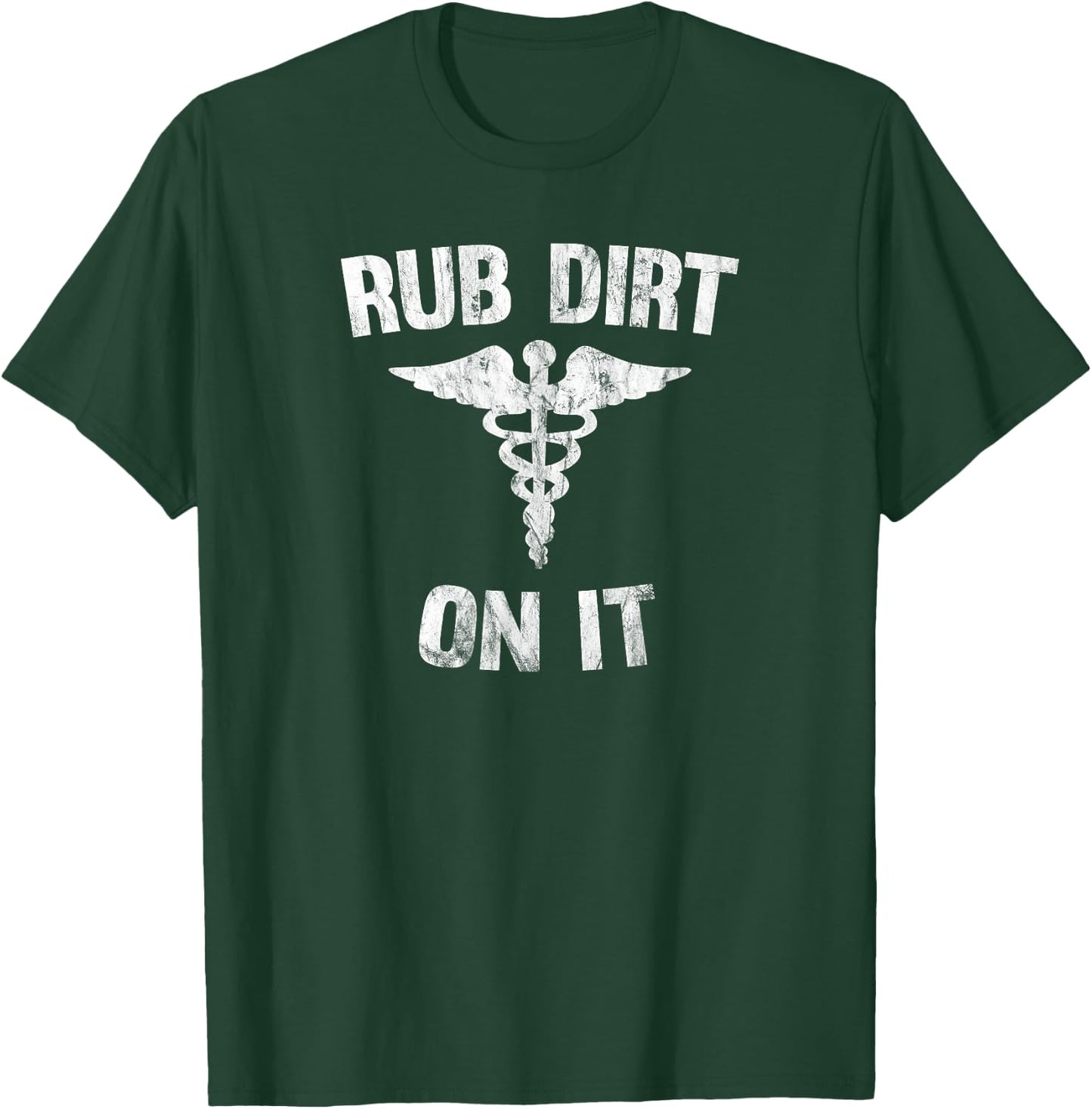 Rub Dirt On It Funny Medical T-Shirt - T-Shirt | Forest