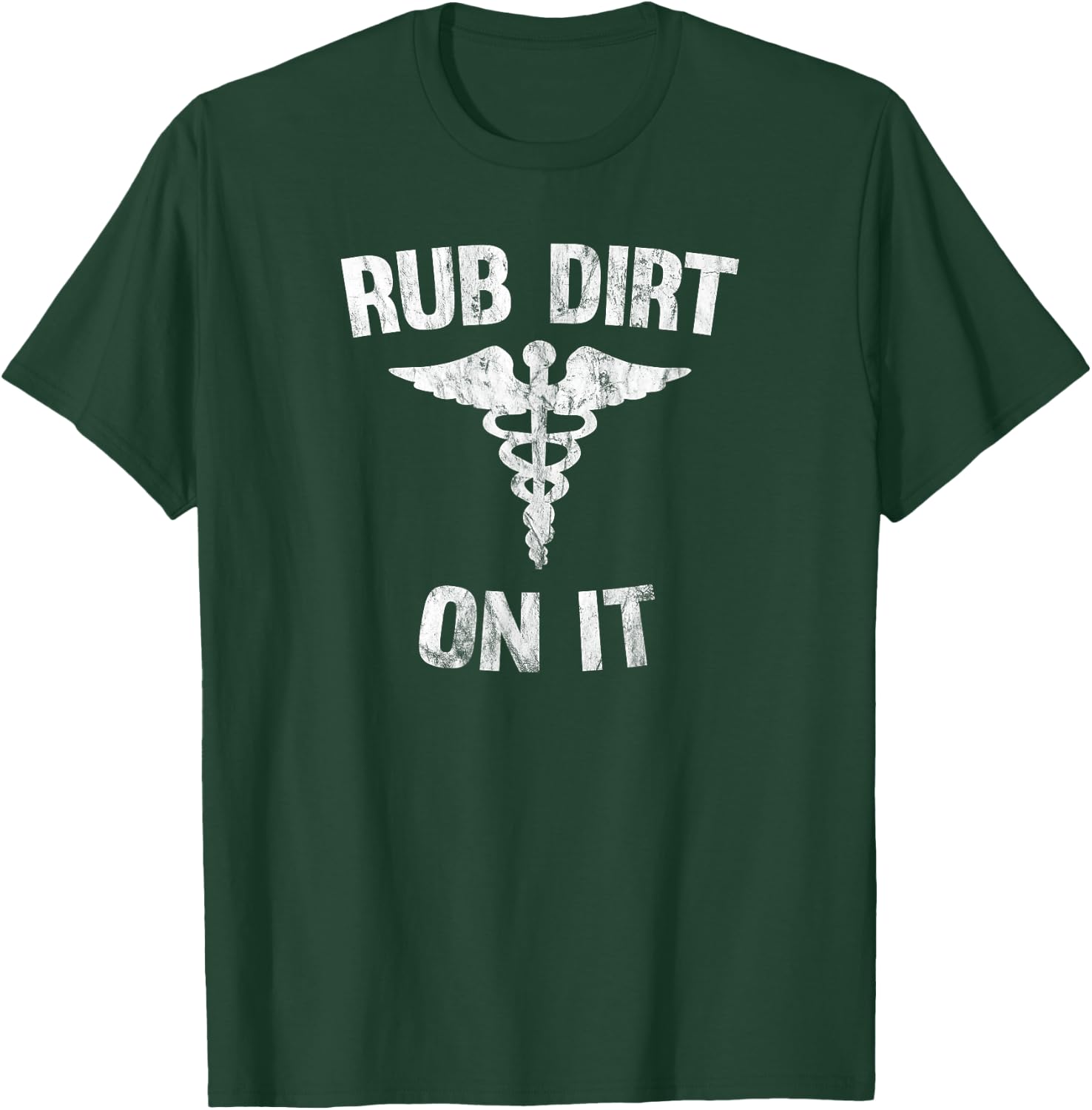 Rub Dirt On It Funny Medical T-Shirt - T-Shirt | Forest