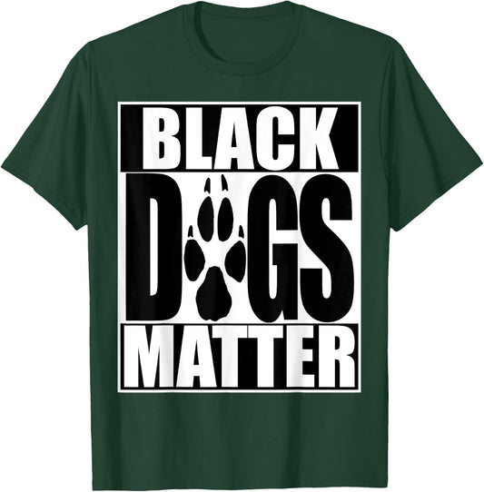 Funny Black Dogs Matter BLM Shirt T-Shirt - T-Shirt | Forest