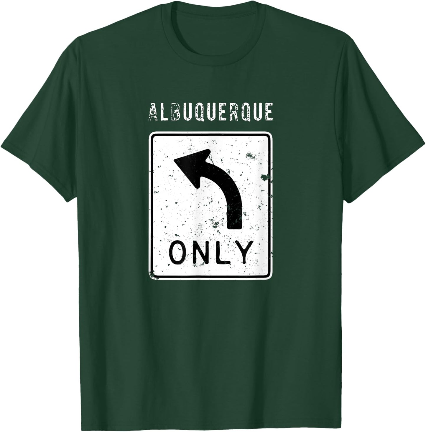 Left Turn Only - Albuquerque Souvenir T-Shirt - T-Shirt | Forest
