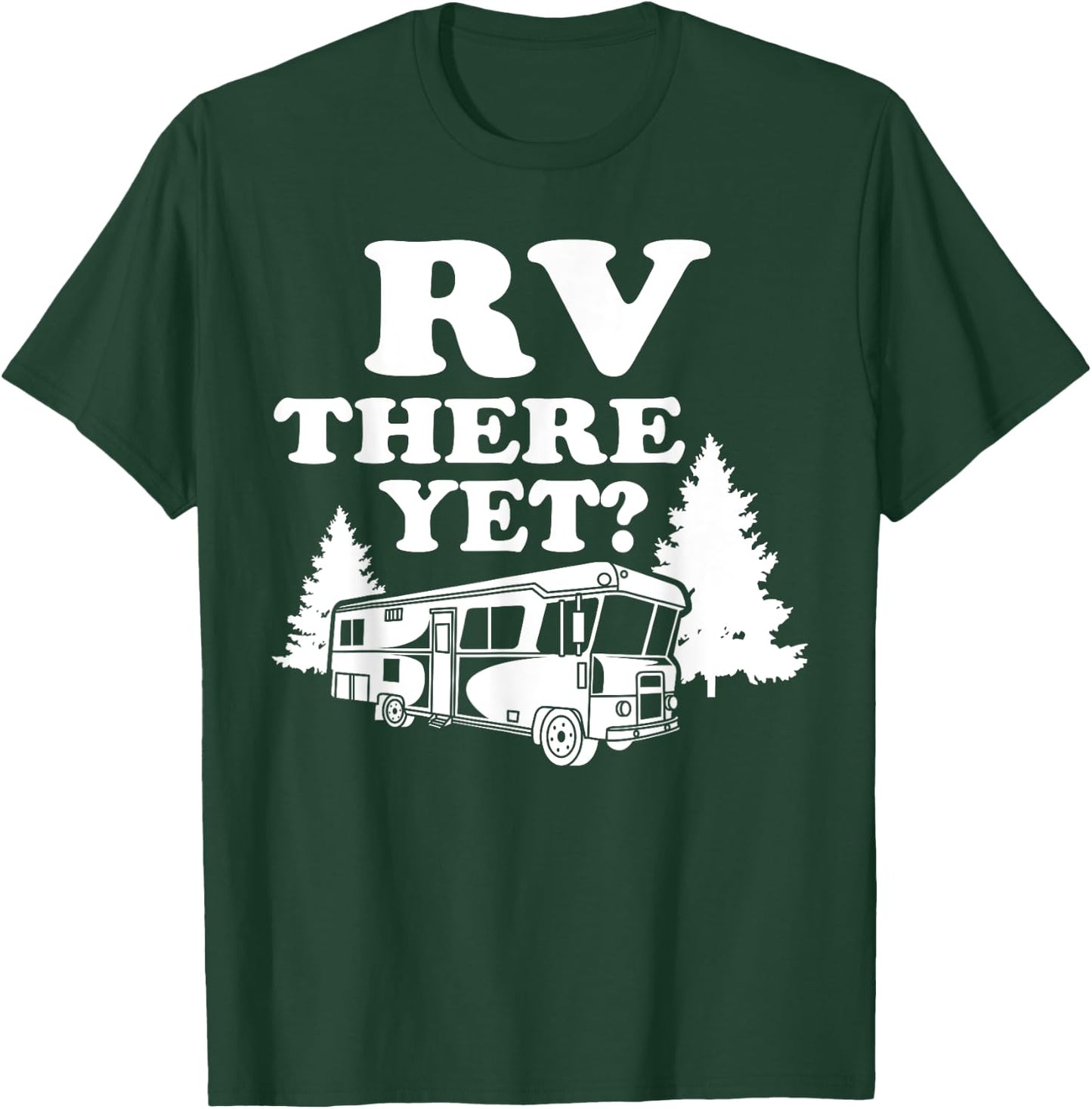 RV There Yet Shirt | Cute I Love Camping Gift T-Shirt - T-Shirt | Forest