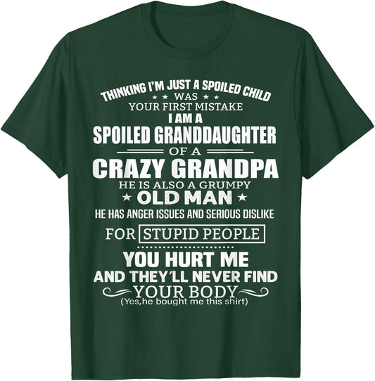 I'm A Spoiled Granddaughter Of A Crazy Grandpa T-Shirt - T-Shirt | Forest