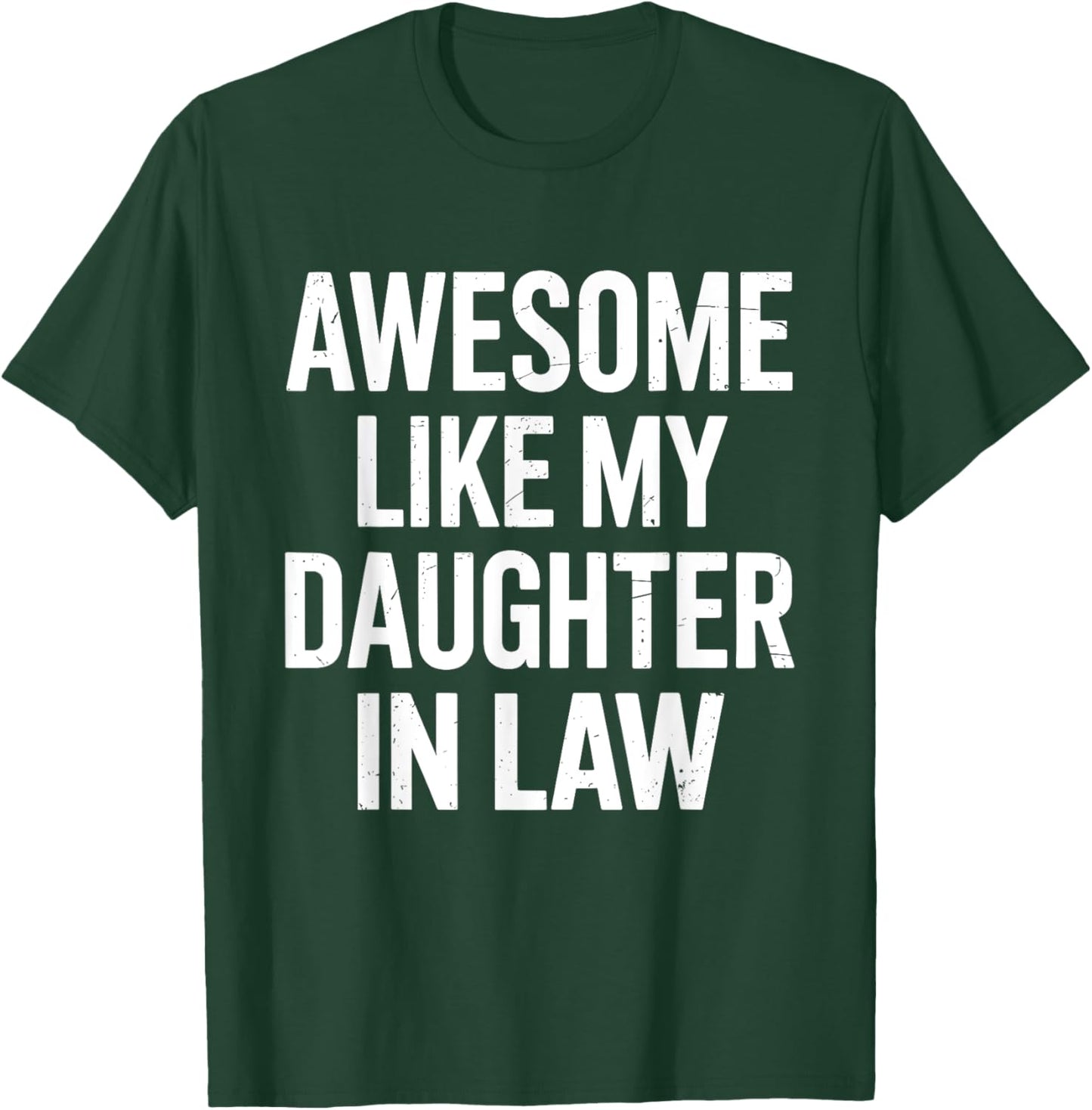 Awesome like my daughter in law for fathers day T-Shirt - T-Shirt | Forest