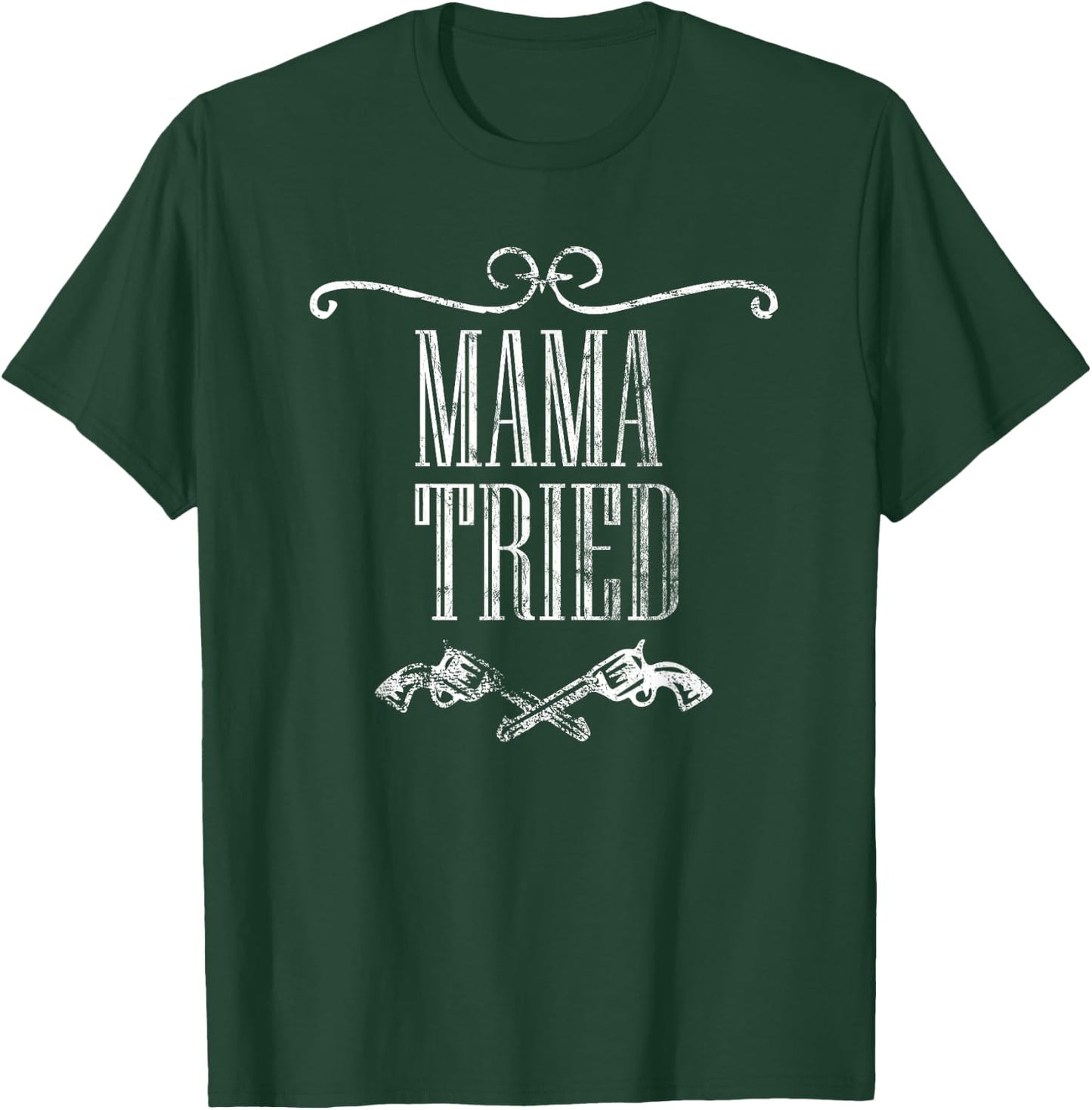 Mama Tried Country Music Western Redneck Men's Women's T-Shirt - T-Shirt | Forest