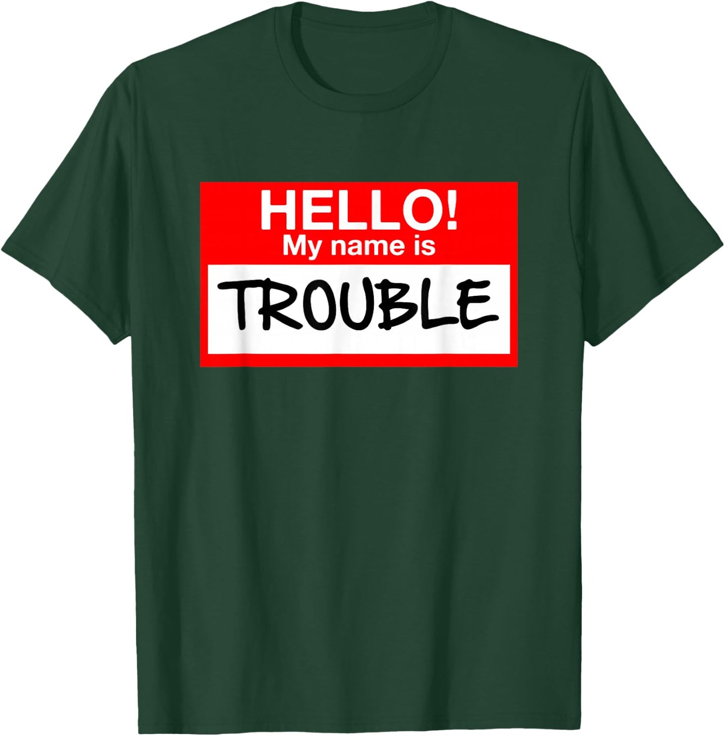 Hello! My Name Is Trouble - For All Ages T-Shirt - T-Shirt | Forest