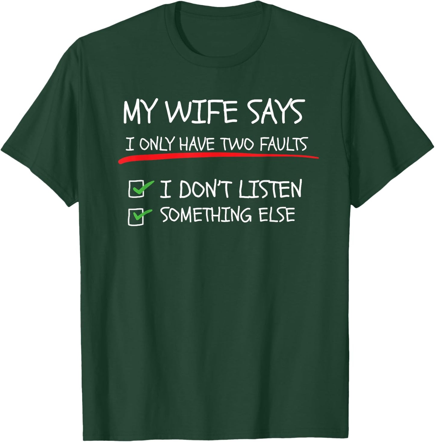My Wife Says I Only Have Two Faults Funny Husband Sarcastic T-Shirt - T-Shirt | Forest