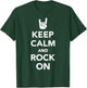 Keep calm and rock on T-Shirt - T-Shirt | Forest