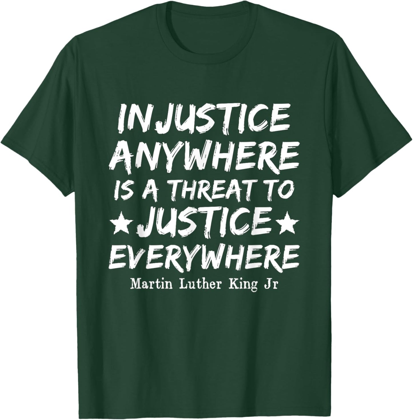 Injustice Anywhere Is A Threat To Justice Everywhere MLK BLM T-Shirt - T-Shirt | Forest