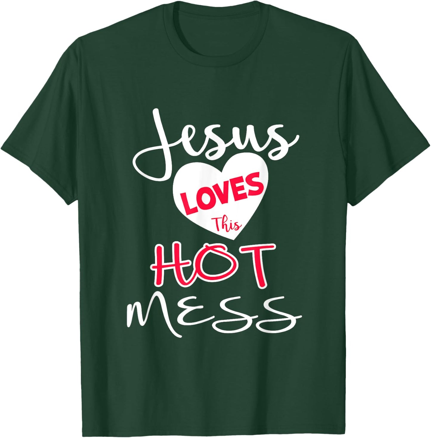 Jesus Loves This Hot Mess Shirt Funny Christian Gift T-Shirt - T-Shirt | Forest