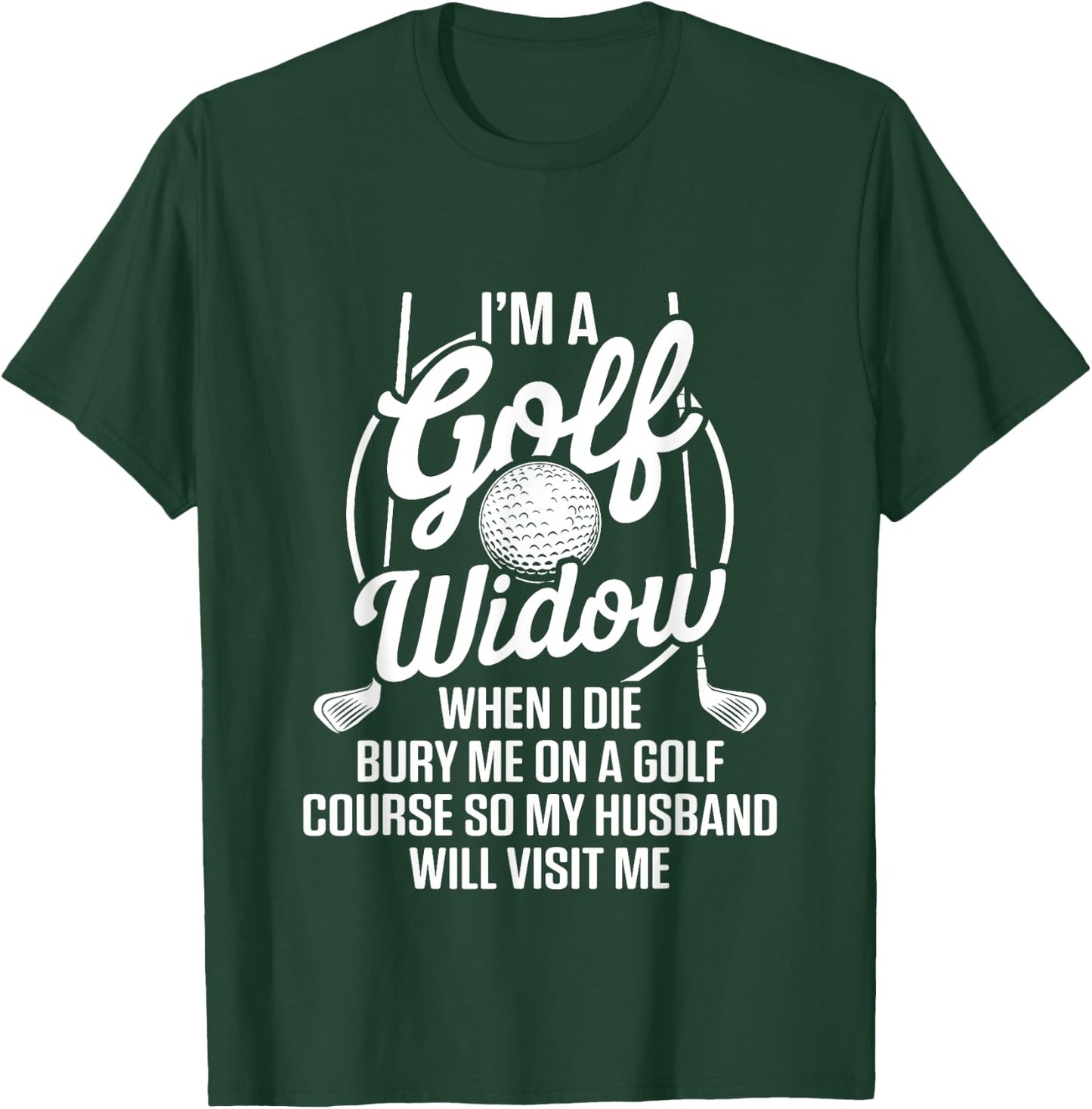 Golf Widow Wife Golf Course Golfer Funny Golfing T-Shirt - T-Shirt | Forest