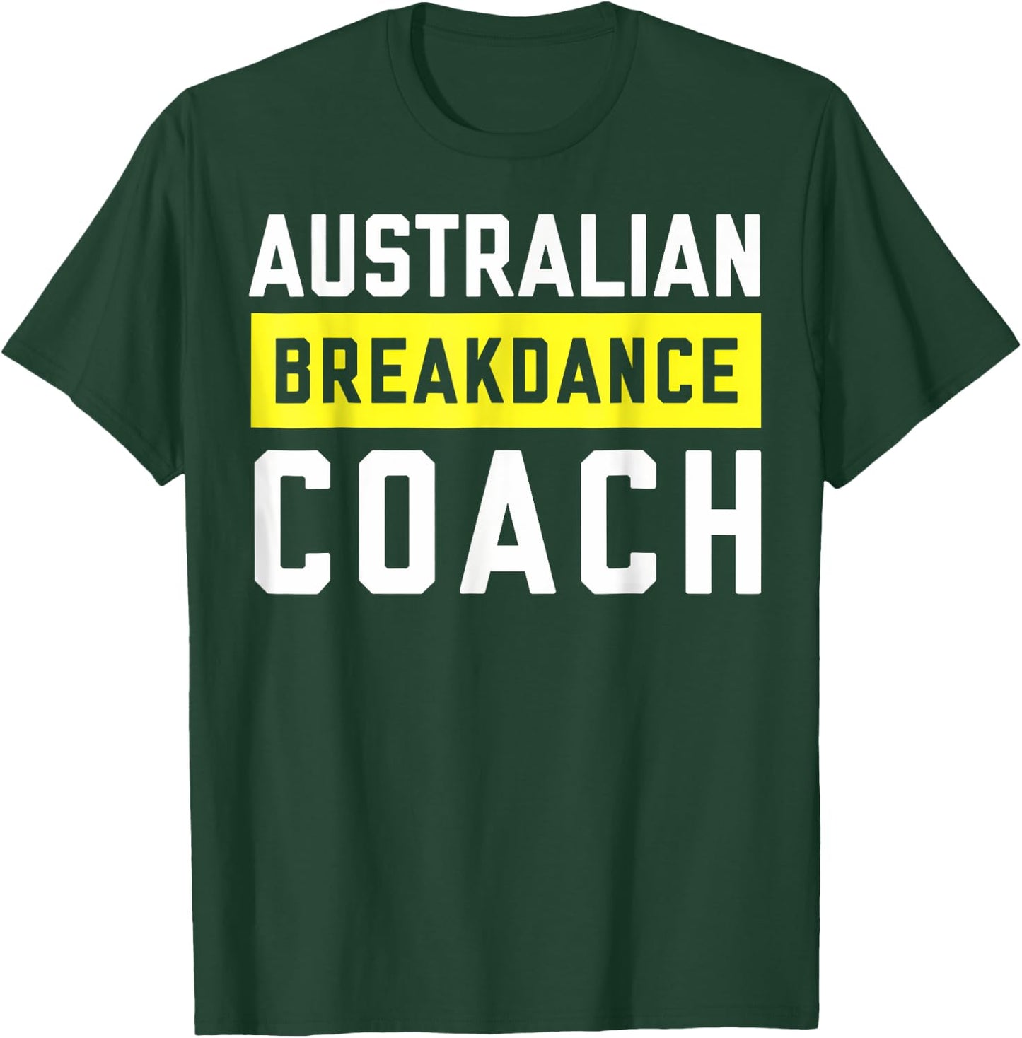 Australian Breakdancing Costume Coach Break Dancer Matching T-Shirt - T-Shirt | Forest
