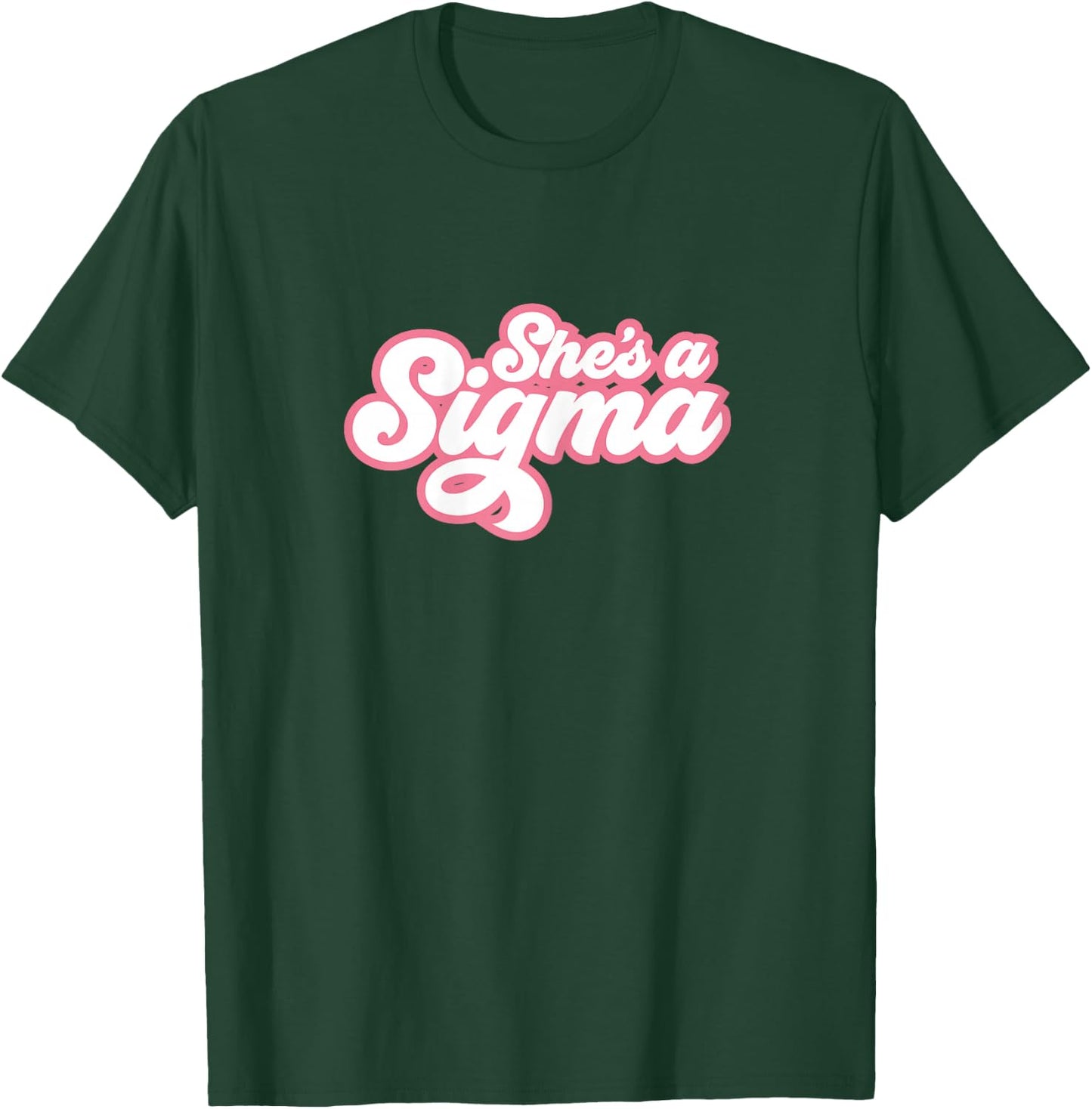 She's a Sigma T-Shirt - T-Shirt | Forest