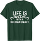 Belgian Draft Life Is Better - Horse Rider Equestrian Gift T-Shirt - T-Shirt | Forest
