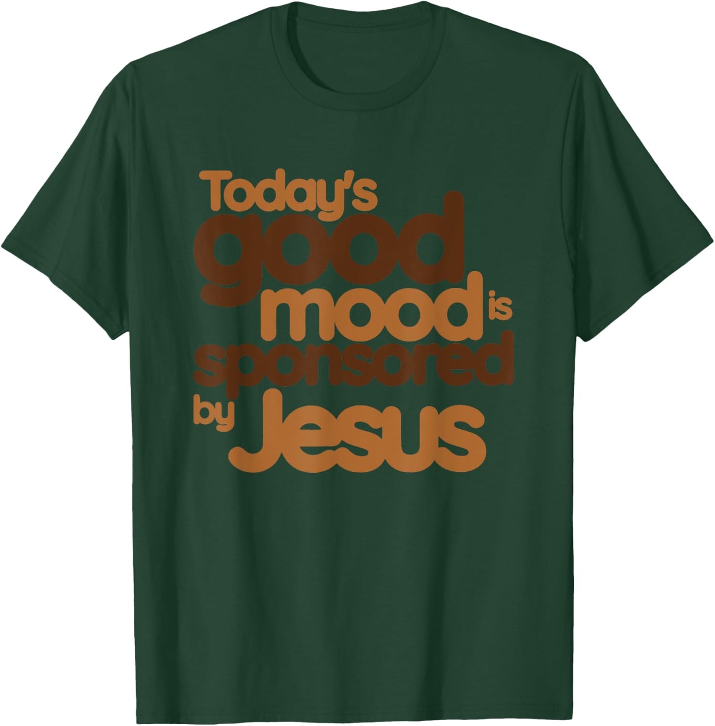 Today's Good Mood Is Sponsored By Jesus, Christian, Jesus T-Shirt - T-Shirt | Forest