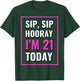 Funny Sip, Sip Hooray I'm 21 Today Drinking T-Shirt - T-Shirt | Forest