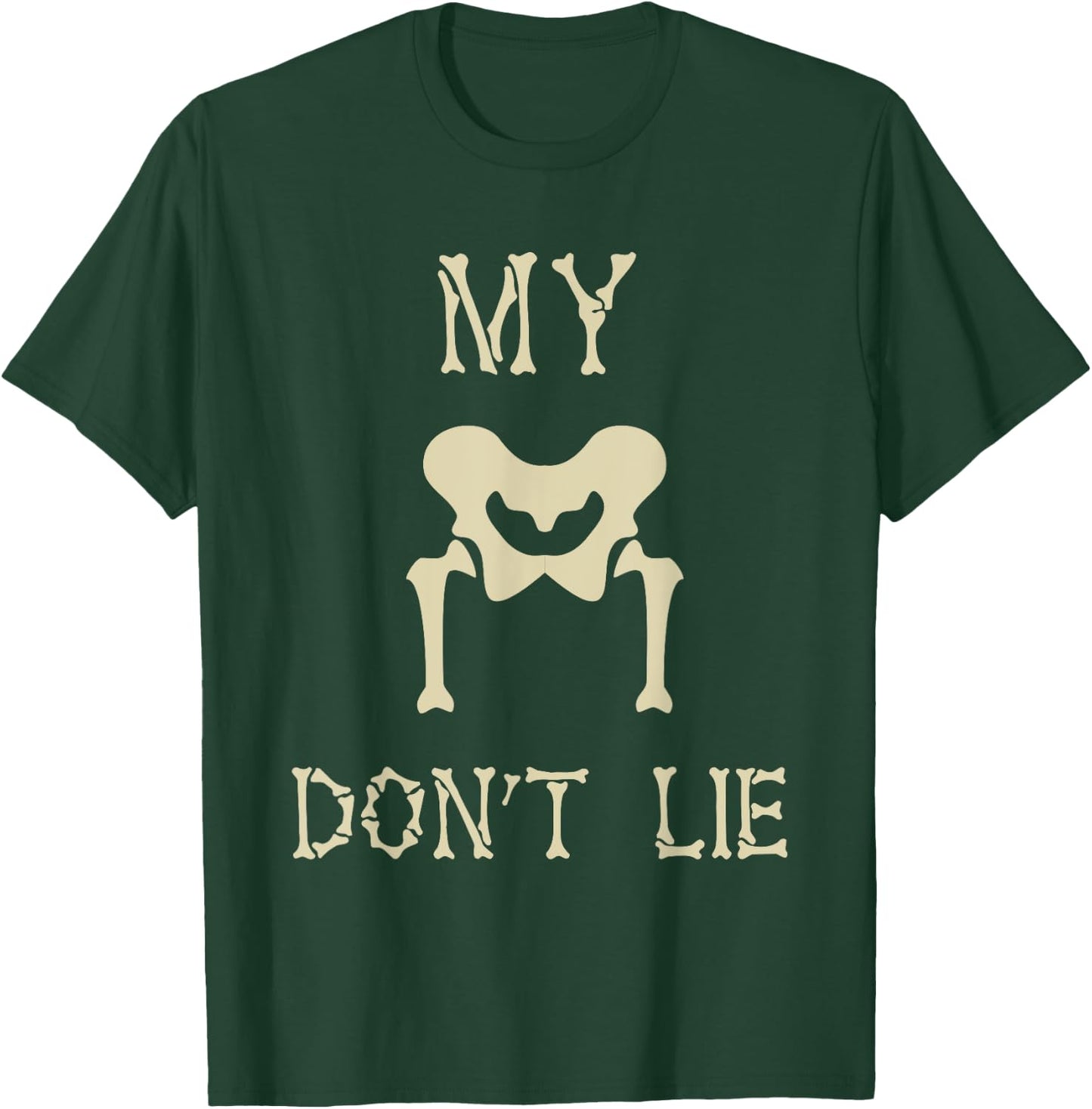 My Hips Lie Not Dancer Gift Skeleton Bones T-Shirt - T-Shirt | Forest