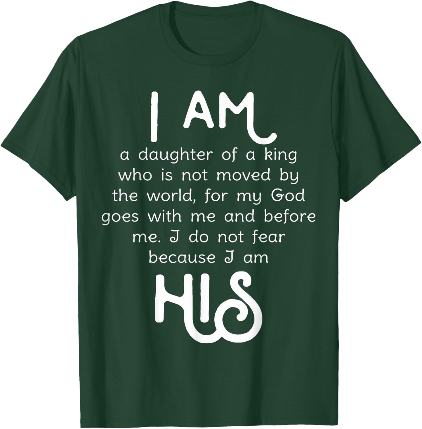 I am His, Daughter of a King Shirt Girls I do not fear T-Shirt - T-Shirt | Forest