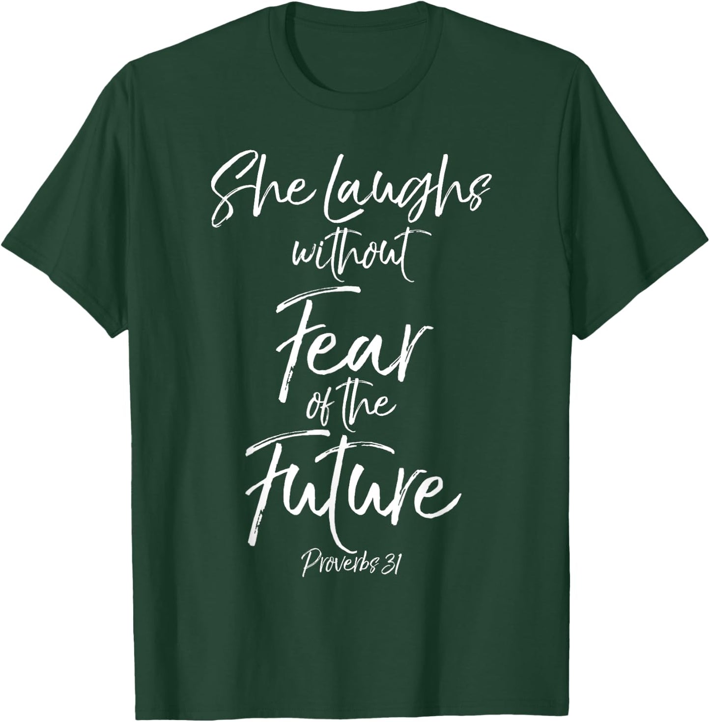 She Laughs without Fear of the Future Proverbs 31 Shirt T-Shirt - T-Shirt | Forest