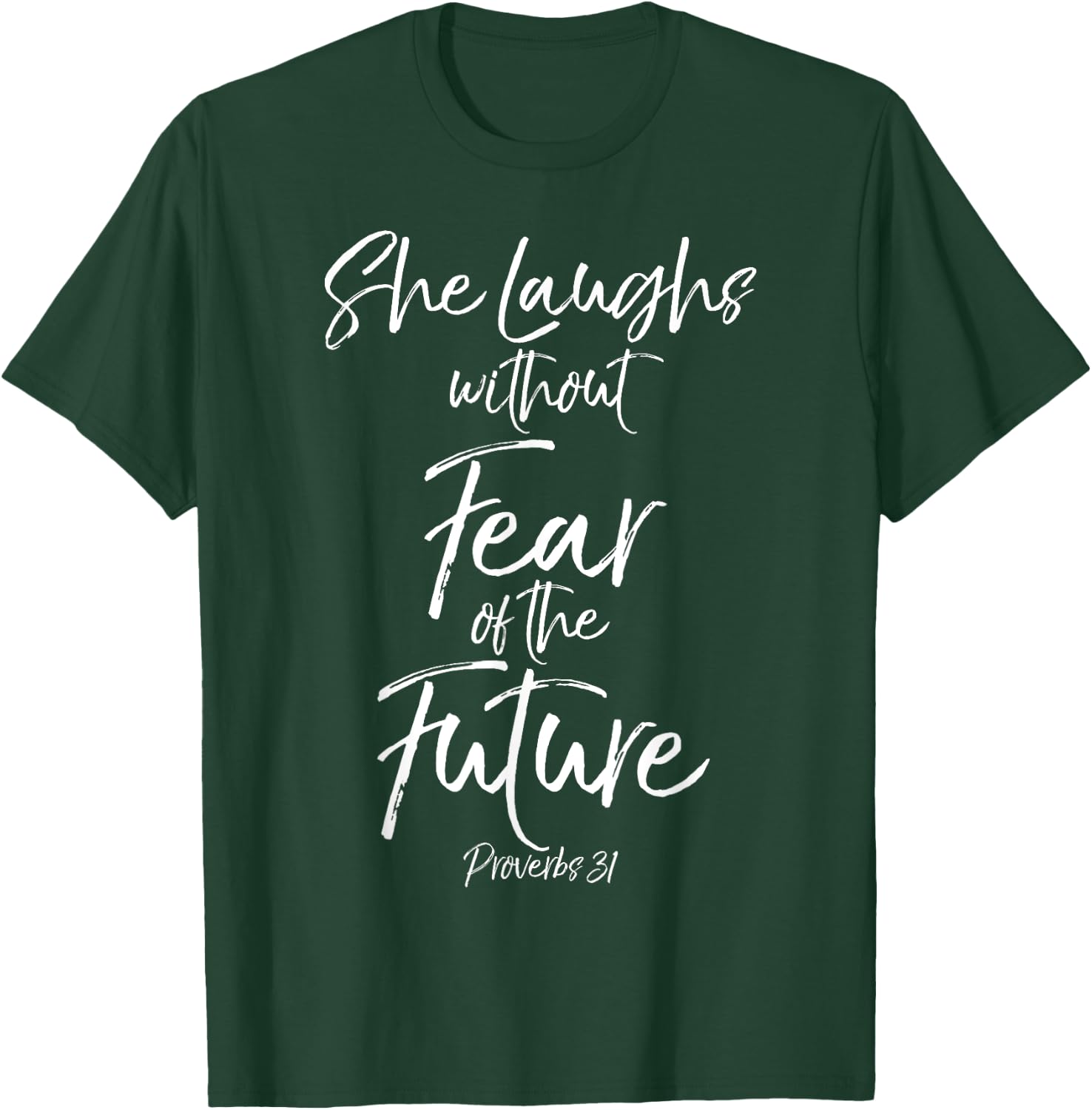 She Laughs without Fear of the Future Proverbs 31 Shirt T-Shirt - T-Shirt | Forest