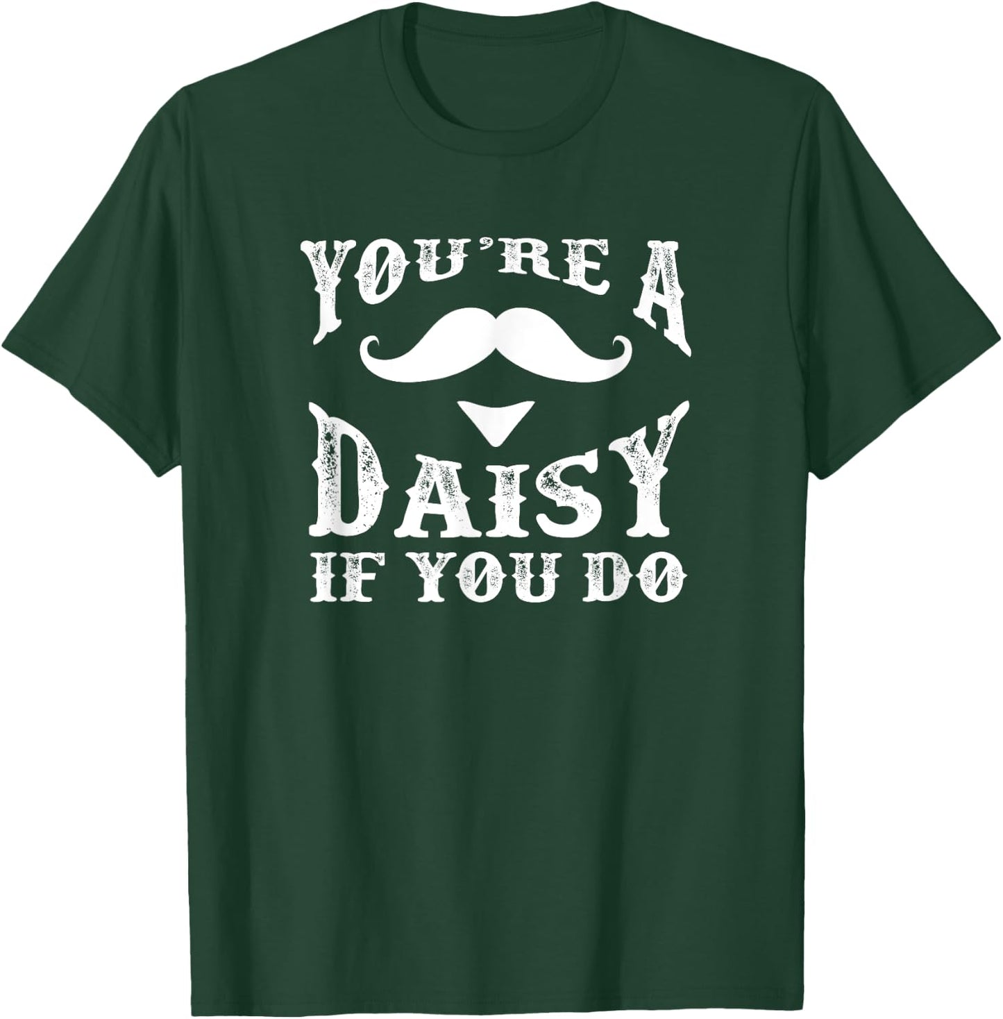 You're a daisy when you have a Western Doc Holiday T-Shirt - T-Shirt | Forest