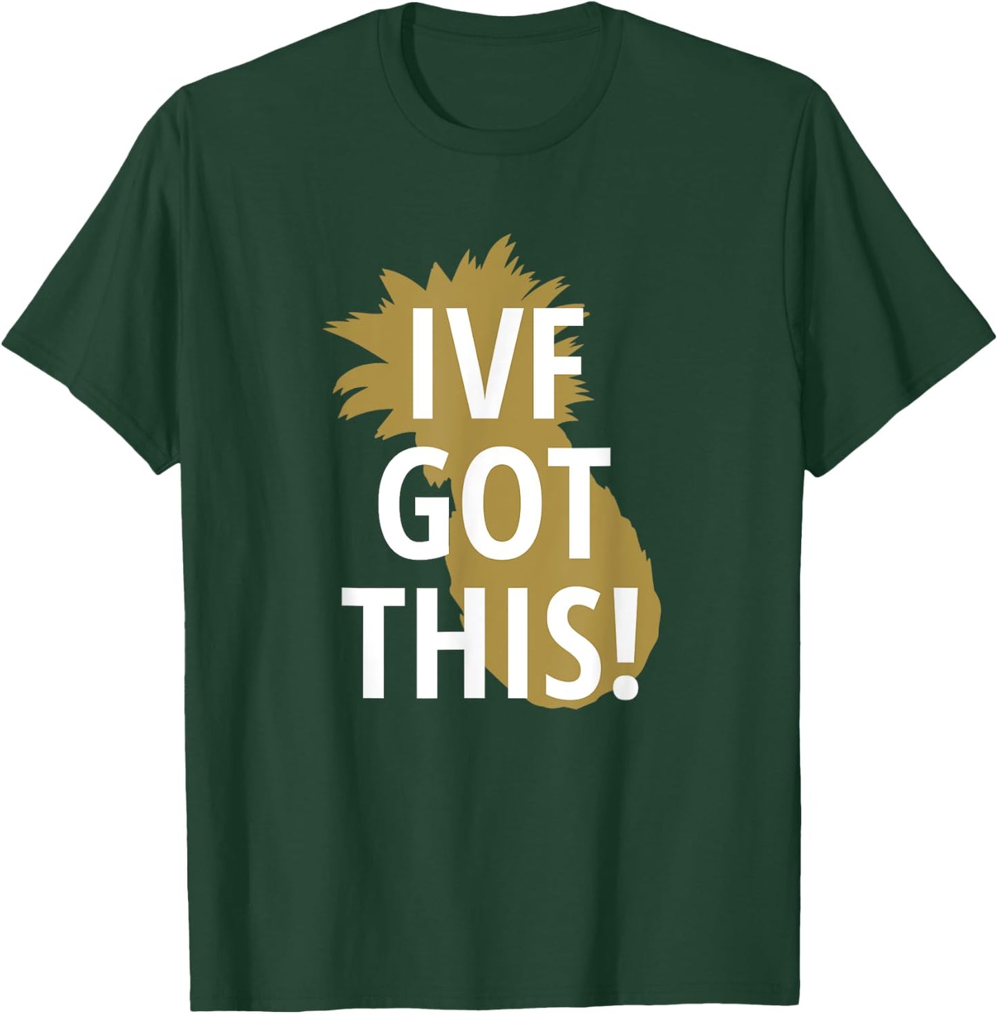 IVF Pineapple Got This Infertility Unique Gift T-Shirt - T-Shirt | Forest