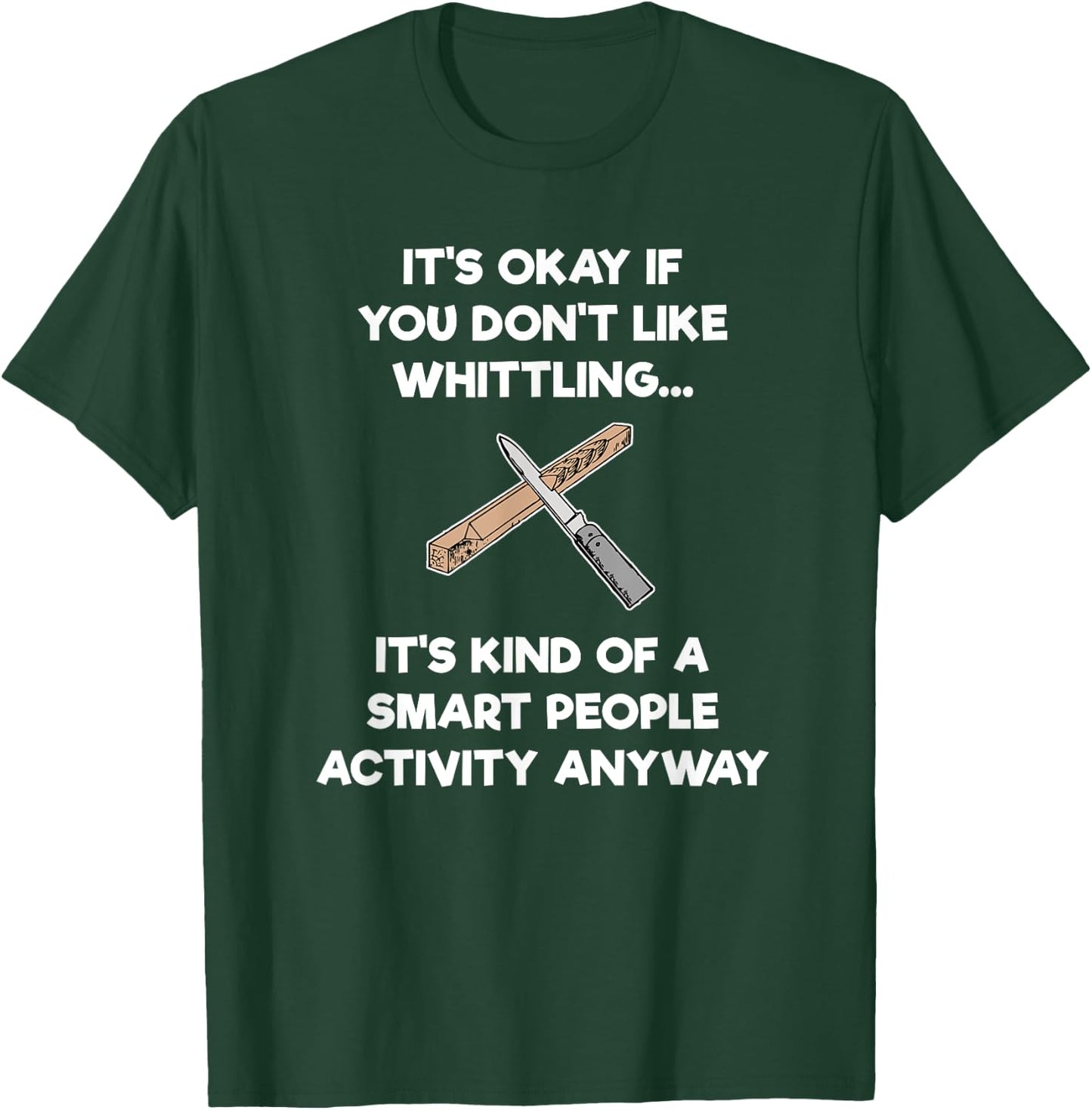 Whittling Gift - Funny Whittler Smart - Whittle T-Shirt - T-Shirt | Forest