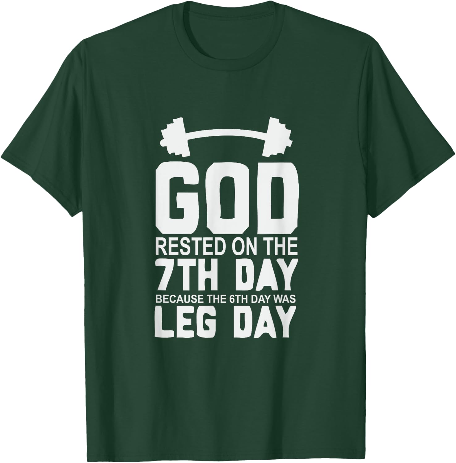LEG DAY | GOD Rested on the 7th Day T-Shirt - T-Shirt | Forest