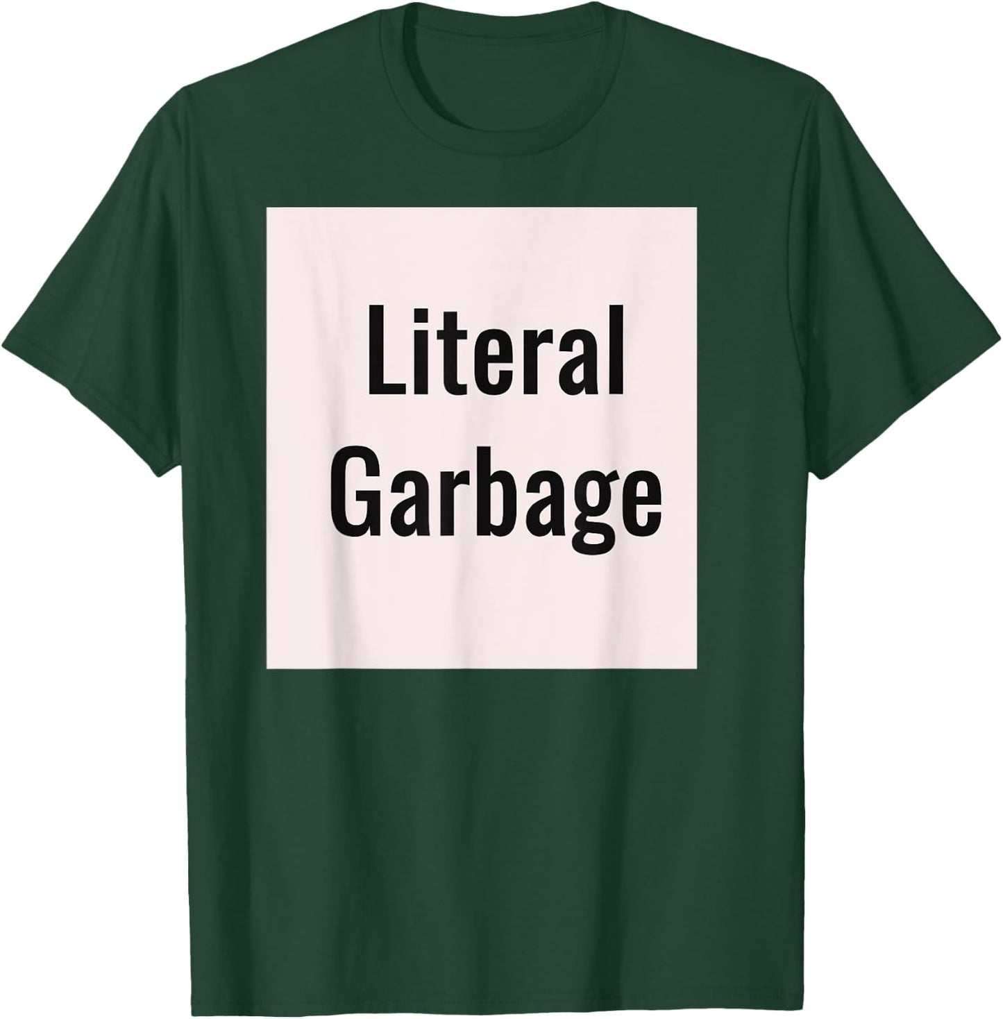 Literal Garbage white background T-Shirt - T-Shirt | Forest