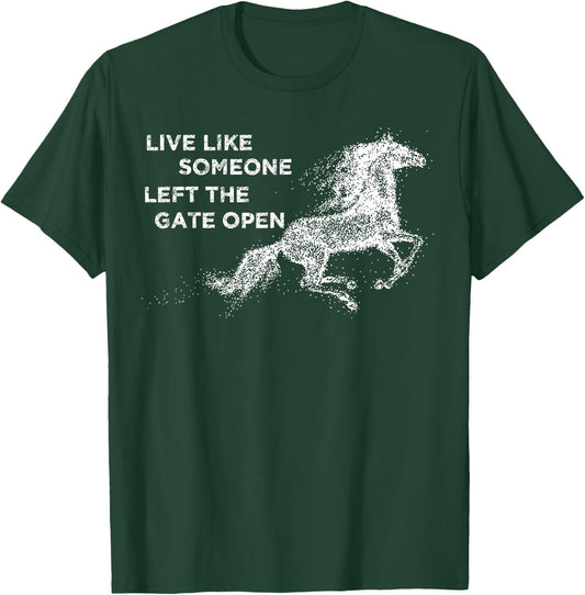 Galloping Live Like Someone Left The Gate Open Horse T-Shirt - T-Shirt | Forest