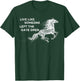 Galloping Live Like Someone Left The Gate Open Horse T-Shirt - T-Shirt | Forest