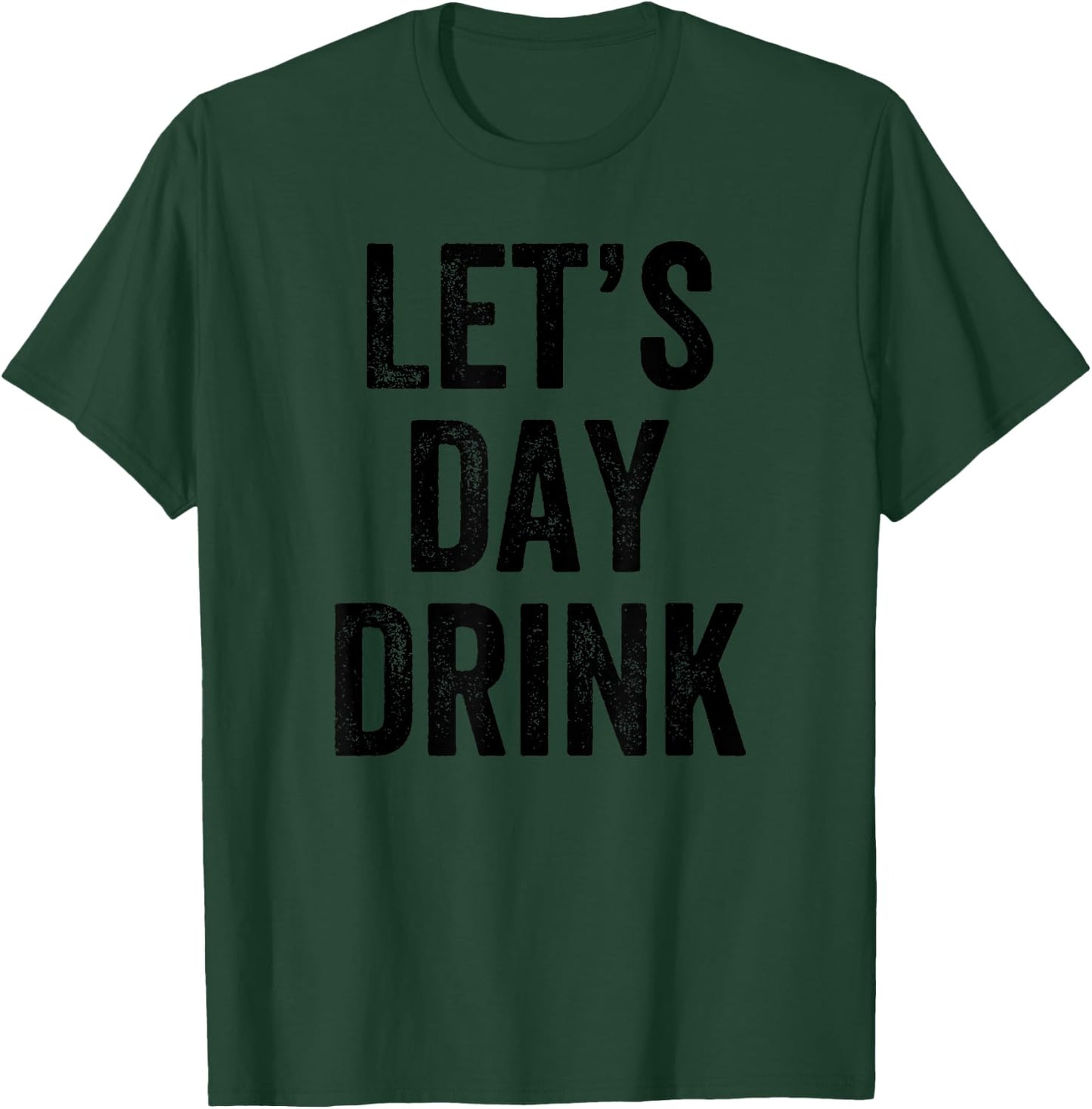Let's Day Drink - Funny I Love To Party T-Shirt - T-Shirt | Forest
