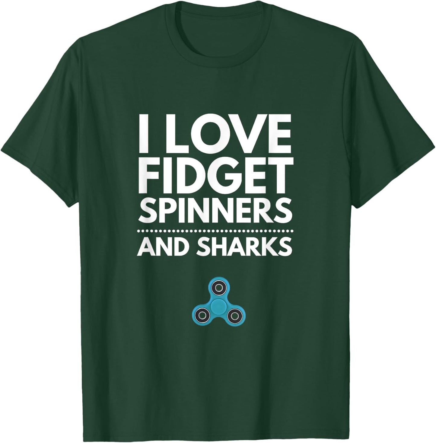 I Love Fidget Spinners and Sharks T-Shirt - T-Shirt | Forest