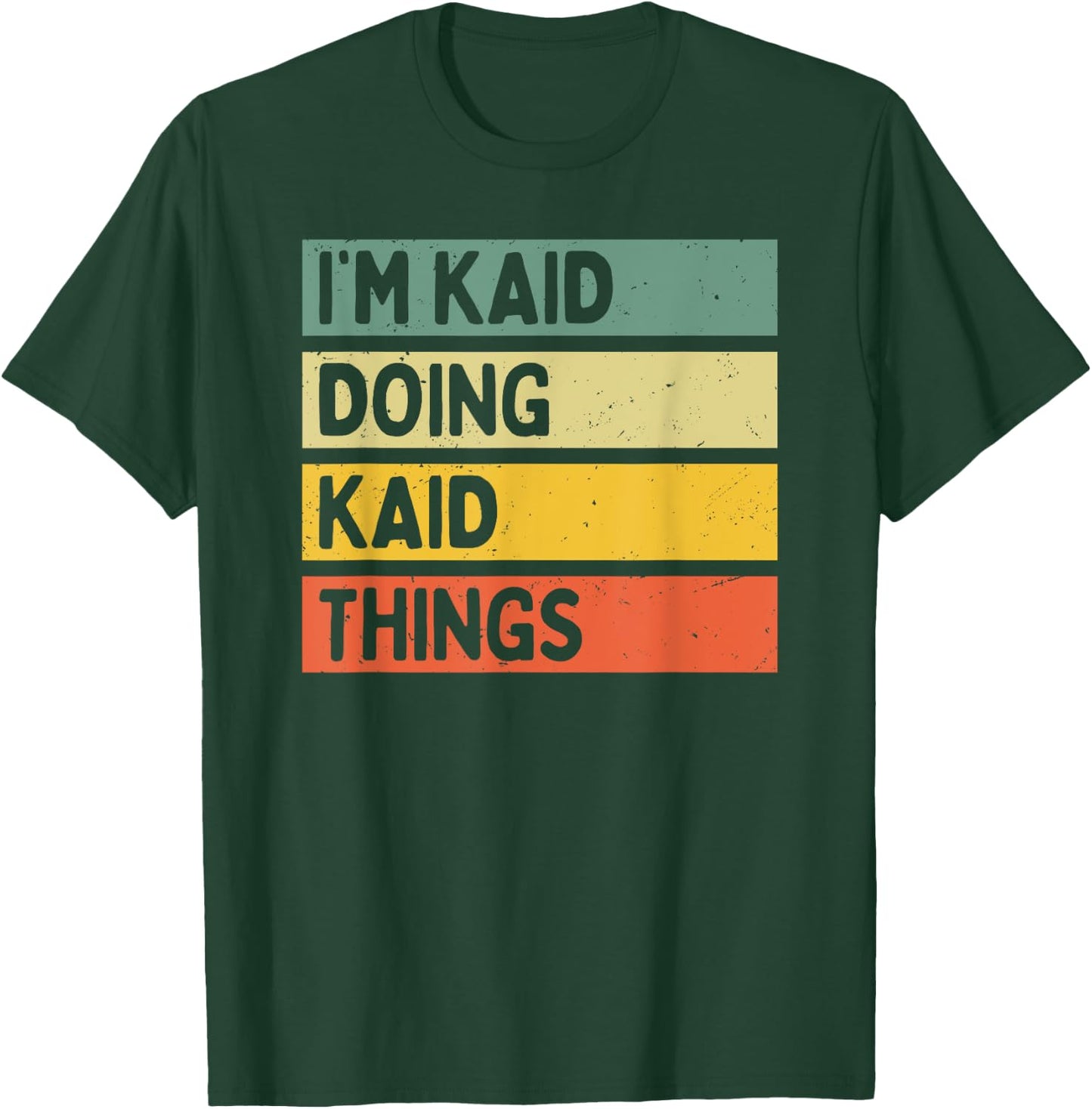 I'm Kaid Doing Kaid Things Funny Personalized Quote T-Shirt - T-Shirt | Forest